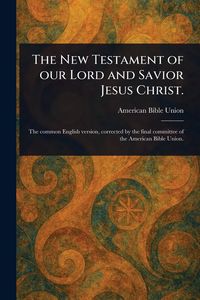 Produktbild: The New Testament of Our Lord and Savior Jesus Christ.