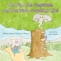 Produktbild: The Pig, the Elephant, and the Wise-Cracking Bird