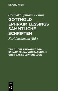 Produktbild: Der Freygeist. Der Schatz. Minna von Barnhelm, oder das Soldatengl&uuml;ck