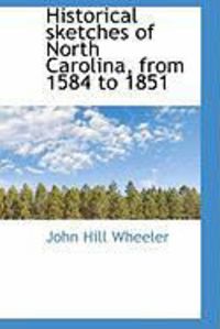 Produktbild: Historical Sketches of North Carolina, from 1584 to 1851