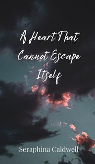 Produktbild: A Heart That Cannot Escape Itself