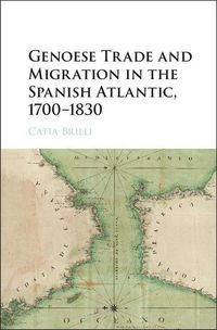 Produktbild: Genoese Trade and Migration in the Spanish Atlantic, 1700-1830