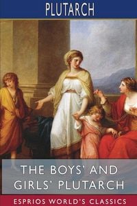 Produktbild: The Boys' and Girls' Plutarch (Esprios Classics)