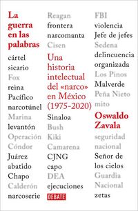 Produktbild: La Guerra En Las Palabras. Una Historia Intelectual del En M&eacute;xico (1975 - 2020) / War Put Into Words