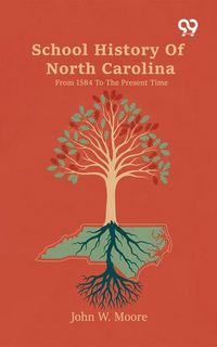 Produktbild: School History Of North Carolina From 1584 To The Present Time