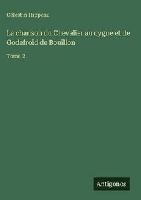 Produktbild: La chanson du Chevalier au cygne et de Godefroid de Bouillon