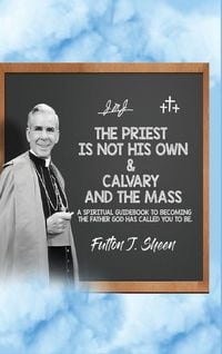 Produktbild: The Priest Is Not His Own & Calvary and the Mass