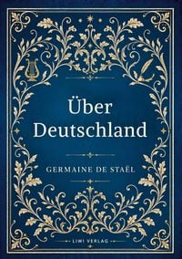 Produktbild: Germaine de Sta&euml;l: &Uuml;ber Deutschland. Vollst&auml;ndige Neuausgabe