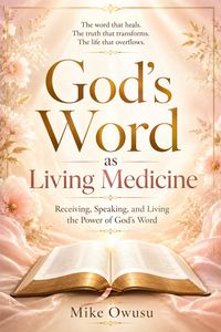 Produktbild: God's Word as Living Medicine Receiving, Speaking, and Living the Power of God's Word