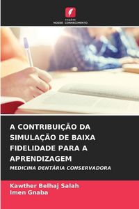 Produktbild: A CONTRIBUI&Ccedil;&Atilde;O DA SIMULA&Ccedil;&Atilde;O DE BAIXA FIDELIDADE PARA A APRENDIZAGEM