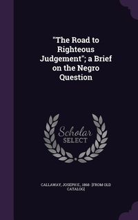 Produktbild: The Road to Righteous Judgement; a Brief on the Negro Question