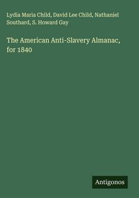 Produktbild: The American Anti-Slavery Almanac, for 1840