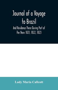 Produktbild: Journal of a Voyage to Brazil And Residence There During Part of the Years 1821, 1822, 1823