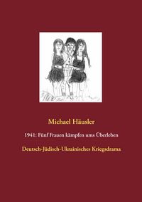 Produktbild: 1941: F&uuml;nf Frauen k&auml;mpfen ums &Uuml;berleben
