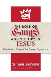 Produktbild: The Roles of Gangs Today and Victory in Jesus: Christianity vs Gangs or Any Criminal Organization