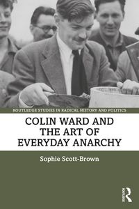 Produktbild: Colin Ward and the Art of Everyday Anarchy