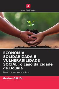 Produktbild: Economia Solidarizada E Vulnerabilidade Social: O Caso Da Cidade De Douala