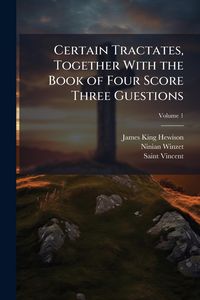 Produktbild: Certain Tractates, Together With the Book of Four Score Three Guestions
