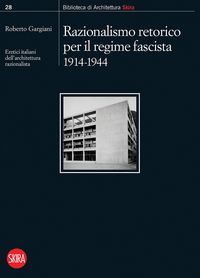 Produktbild: Razionalismo retorico per il regime fascista 1914-1944. Eretici italiani dell'architettura razionalista