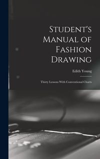 Produktbild: Student's Manual of Fashion Drawing; Thirty Lessons With Conventional Charts