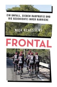 Produktbild: FRONTAL - Ein Unfall, sieben Radprofis und die Geschichte ihrer Karriere