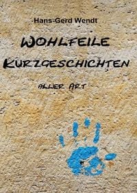 Produktbild: Wohlfeile Kurzgeschichten aller Art