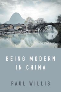 Produktbild: Being Modern in China - A Western Cultural Analysis of Modernity, Tradition and Schooling in China Today
