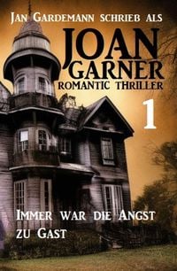 Produktbild: Joan Garner 1: Immer war die Angst zu Gast: Romantic Thriller