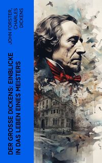Produktbild: Der gro&szlig;e Dickens: Einblicke in das Leben eines Meisters (Kommentiert)
