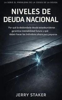 Produktbild: Book #29  El Problema de la Crisis de la Deuda: Niveles de Deuda Nacional: Por Qu&eacute; La Explosi&oacute;n De La Deuda Estadounidense Garantiza Inestabilidad Fu