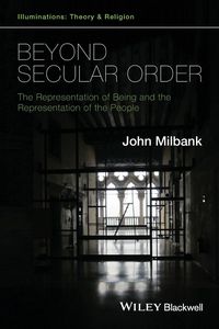 Produktbild: Beyond Secular Order - The Representation of Beingand the Representation of the People