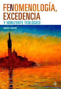 Produktbild: Fenomenolog&iacute;a, excedencia y horizonte teol&oacute;gico