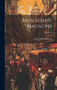 Produktbild: Merchants' Magazine; Volume 32