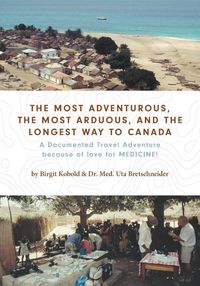 Produktbild: The Most Adventurous, the Most Arduous, and the Longest Way to Canada