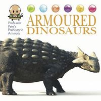 Produktbild: West, D: Professor Pete's Prehistoric Animals: Armoured Dino