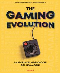 Produktbild: The gaming evolution. La storia dei videogiochi dal 1958 a oggi