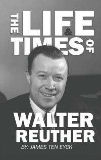 Produktbild: The Life and Times of Walter Reuther