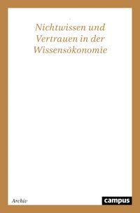 Produktbild: Nichtwissen und Vertrauen in der Wissens&ouml;konomie