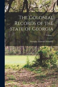 Produktbild: The Colonial Records of the State of Georgia; Volume 1