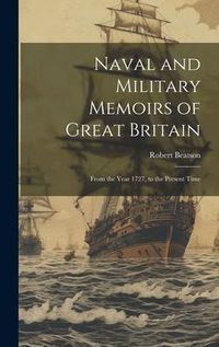 Produktbild: Naval and Military Memoirs of Great Britain: From the Year 1727, to the Present Time