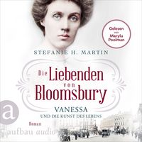 Die Liebenden von Bloomsbury - Vanessa und die Kunst des Lebens von Stefanie H. Martin