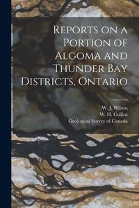Produktbild: Reports on a Portion of Algoma and Thunder Bay Districts, Ontario [microform]
