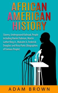Produktbild: African American History: Slavery, The Underground Railroad, People Including Harriet Tubman, Martin Luther King, Jr., Malcolm X, Frederick Douglass a