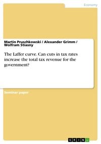 Produktbild: The Laffer curve. Can cuts in tax rates increase the total tax revenue for the government?