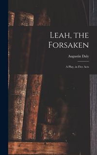 Produktbild: Leah, the Forsaken; A Play, in Five Acts
