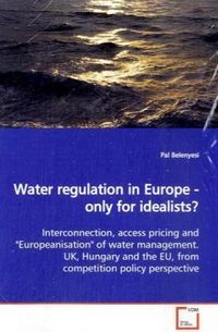 Produktbild: Belenyesi, P: Water regulation in Europe - only for idealist