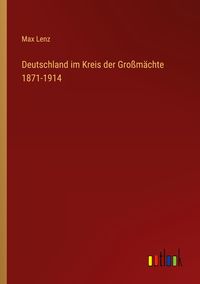 Produktbild: Deutschland im Kreis der Gro&szlig;m&auml;chte 1871-1914