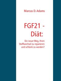 Produktbild: FGF21 - Di&auml;t: Ein "Wunder-Hormon" das schlank macht?