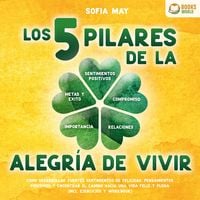 Produktbild: Los 5 pilares de la alegr&iacute;a de vivir: C&oacute;mo desarrollar fuertes sentimientos de felicidad, pensamientos positivos y encontrar el camino hacia una vida feliz y plena (incl. ejercicios y workbook)