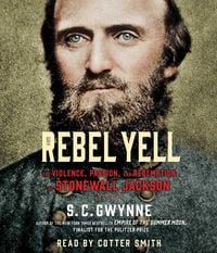 Produktbild: Rebel Yell: The Violence, Passion and Redemption of Stonewall Jackson